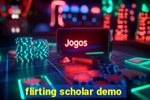 flirting scholar demo